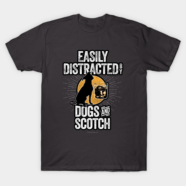 Easily Distracted by Dogs and Scotch T-Shirt by eBrushDesign